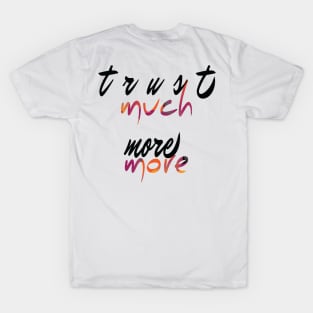 Trust More (Version 17) T-Shirt